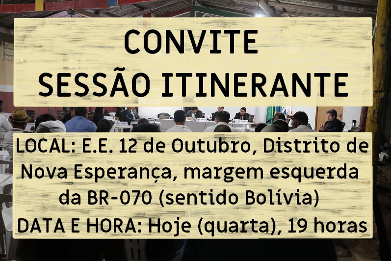 CONVITE: Sessão Itinerante hoje (quarta-feira, 25) no distrito de Nova Esperança
