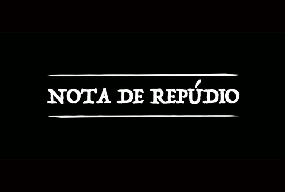 NOTA DE REPÚDIO E ESCLARECIMENTO